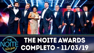 The Noite Awards - Completo | The Noite (11/03/19)