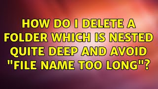 How do I delete a folder which is nested quite deep and avoid "File name too long"?