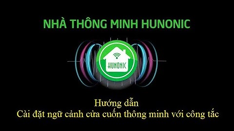 [Hunonic] Hướng dẫn tạo ngữ cảnh cửa cuốn, thêm camera