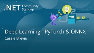 Machine Learning Community Standup - Deep Learning with PyTorch & ONNX