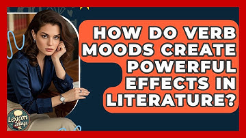How Do Verb Moods Create Powerful Effects In Literature? - Lexicon Lounge