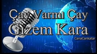 Çay Varmı Çay - Gizem Kara Resimi