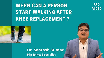 When can a person start walking after knee replacement? Knee Replacement in Kolkata Dr Santosh Kumar