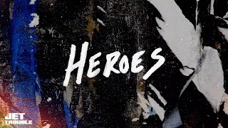 Jet Trouble - Heroes (Official Lyric Video)