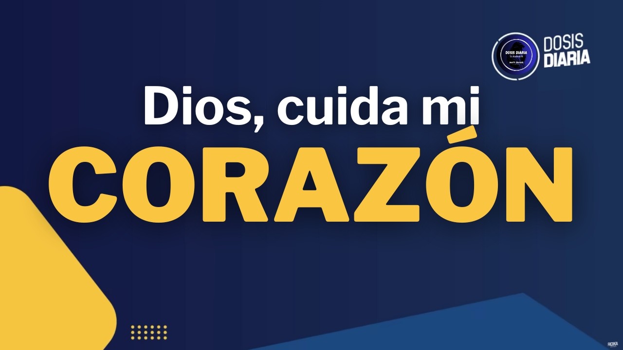 Dosis Diaria Roka - Dios, cuida mi corazón.