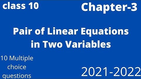 CBSE CLASS-10 MATHS CHAPTER 3 PAIR OF LINEAR EQUATION IN TWO VARIABLE 10 MCQ QUESTIONS FOR TERM-1