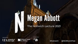 MEGAN ABBOTT delivers The Noirwich Lecture 2021:
