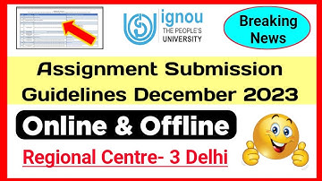 IGNOU Assignment Submission Guidelines Dec 2023 | IGNOU RC Delhi 3 Assignment Submission Dec 2023