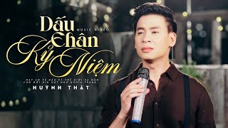 Video thumbnail of "Dấu Chân Kỷ Niệm - Huỳnh Thật | BOLERO & THẬT"