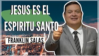 IMPACTANTE ENSEÑANZA DE UNICIDAD  JESÚS ES EL ESPIRITU SANTO  PASTOR FRANKLIN SALAS