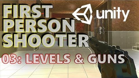 How To Make An FPS - Unity Tutorials - Part 003 - Levels & Guns