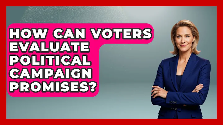 How Can Voters Evaluate Political Campaign Promises? - First Time Voter Expert