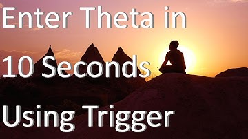 Enter Theta State Within Seconds Using a Trigger - Theta Waves - Theta Meditation