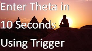 Enter Theta State Within Seconds Using a Trigger  Theta Waves  Theta Meditation