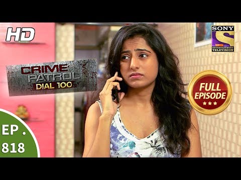 Crime Patrol Dial 100 - Ep 818 - Full Episode - 11th July, 2018