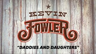 Kevin Fowler - "Daddies and Daughters" Fan Video