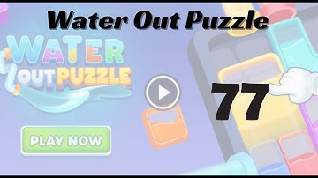 🎮 Water Out Puzzle Level 77 Walkthrough | Fun Brain Challenge 💧 | Go Answer