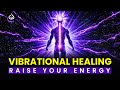 Vibrational Healing: Frequency Vibrations to Heal &amp; Elevate Your Energy, 432 Hz