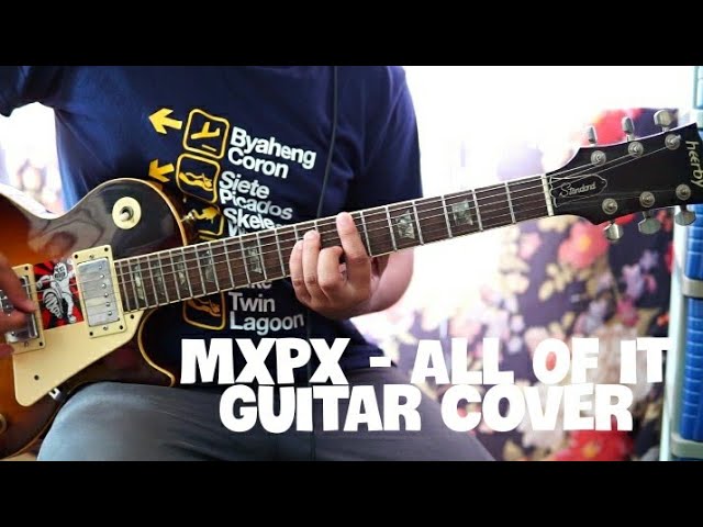 Watch MxPx - All Of It (Guitar Cover) on YouTube Watch MxPx - All Of It (Guitar Cover) on YouTube