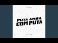 Puta Anda Com Puta