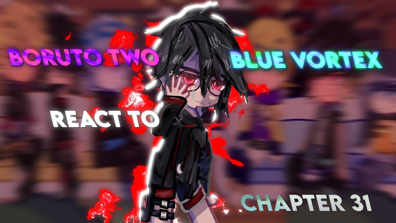 Boruto two blue vortex react to Chapter 31||gacha reaction||GCRV|| GC ||Satborn