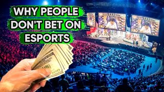 Why Nobody Bets on Esports