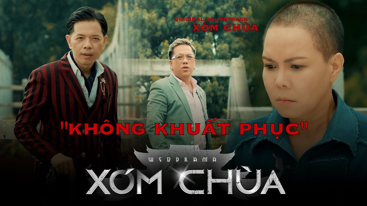 Không Khuất Phục (OST Xóm Chùa ) - ATO x Việt Hương |... - youtube