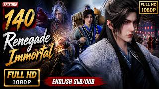 Renegade Immortal – Episode 140 (Full HD 1080p | English Sub/Dub)