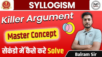 Syllogism| Killer Arguments in syllogism | Best New Concept by Balram sir
