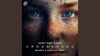 Crossroads major7 U0026 Rexalted Remix