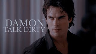 Damon Salvatore || Talk Dirty To Me