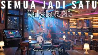 Semua Jadi Satu  Malyda U0026 2d I Fusion Jazz Cover By The Cover Bank