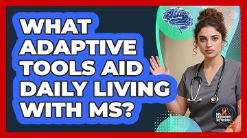 What Adaptive Tools Aid Daily Living With MS?