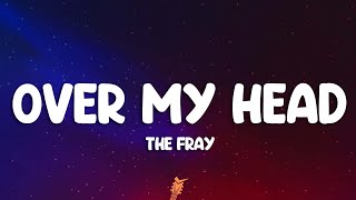 Download Lagu The Fray - Over My Head (Cable Car) (Lyrics) MP3