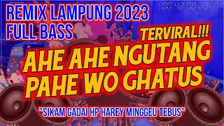 REMIX LAMPUNG AHE AHE NGUTANG PAHE WOGHATUS IKAM GADAI HP| REMIX LAMPUNG TERBARU 2023| DA MANAGEMENT