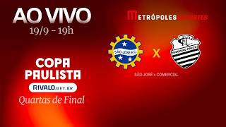 SÃO JOSÉ x COMERCIAL - COPA PAULISTA 2026 - AO VIVO E COM IMAGENS - 19.09.26