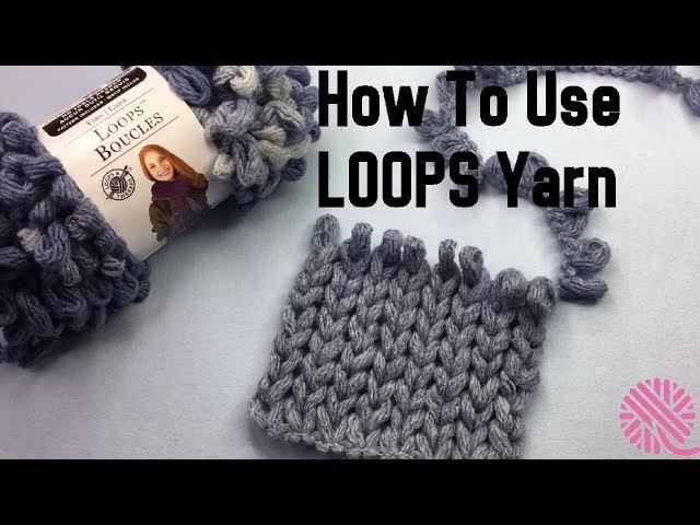 How to Use Loops Yarn (Knit, Purl, Twist, Cables, Bind off, change yarn) 