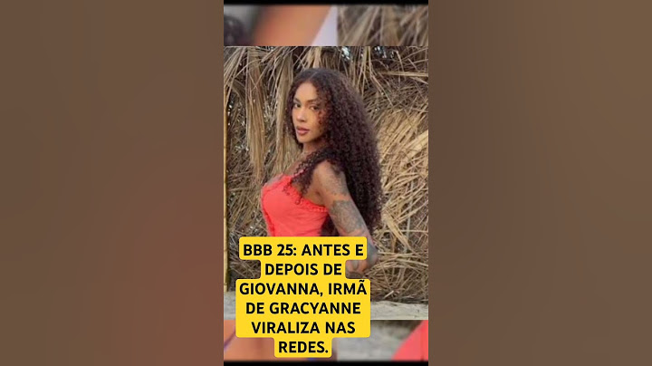 BBB 25: irmã de Gracyanne Barbosa Antes e depois de irmã Giovanna #bbb25 #fofocandosobrebbb