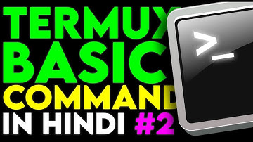Termux BASIC Commands in HINDI for beginners - 2021 [Part 2]