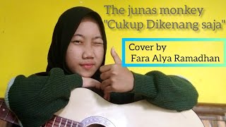 The Junas Monkey-cukup Dikenang saja //Cover By Fara Alya Ramadhan