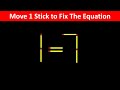 Move 1 stick to Fix The Equation - 1=7 || 10 Clever Matchstick Puzzles For Clever Minds