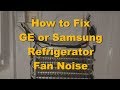 How to Fix GE Samsung Refrigerator Fan Noise. Model GFSS6KKYCSS