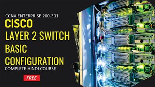 Cisco Layer 2 Switch 🔧 Basic Configuration | By CCIE Academy 🎓 Hands On Lab Workshop Cisco Networking Layer 2 Technologies