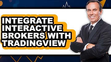 How To Integrate Interactive Brokers With TradingView - Easy Guide