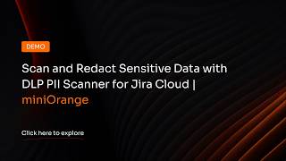 Scan and Redact Sensitive Data with DLP PII Scanner for Jira Cloud | miniOrange