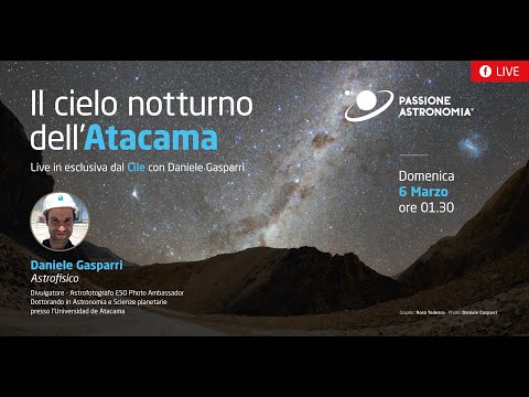Il cielo notturno dell'Atacama: live in esclusiva dal Cile con Daniele Gasparri