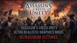 Assassin's Creed Unity - Ultra Realistic Graphics Mods - 4k Maximum Settings - Frame Generation