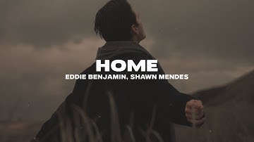 Eddie Benjamin & Shawn Mendes - HOME (Lyrics)