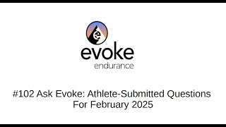 #102 Ask Evoke: Athlete-Submitted Questions For February 2025