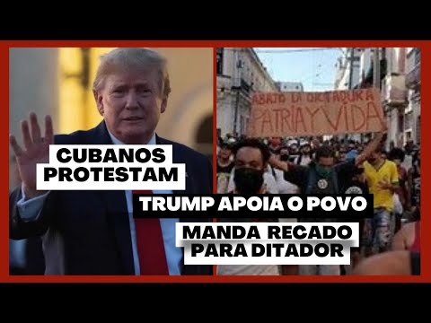 TRUMP APOIA MANIFESTAÇÕES DE CUBANOS PELA LIBERDADE E AFIRMA QUE SERÁ DURO COM GOVERNO OPRESSOR